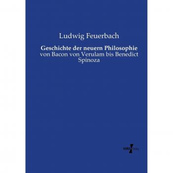 Geschichte der neuern Philosophie: von Bacon von Verulam bis Benedict Spinoza