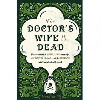 The Doctor's Wife Is Dead: The True Story of a Peculiar Marriage,
