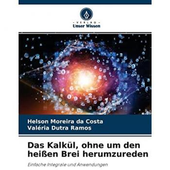 Das Kalkül, ohne um den heißen Brei herumzureden: Einfache Integrale und Anwendungen