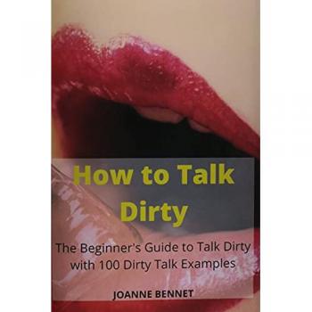 Bennet, Joanne: How to Talk Dirty