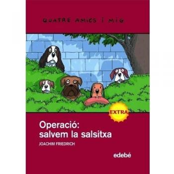 Nùm. 15. EXTRA. Operació: salvar la salsitxa (Quatre amics i mig)