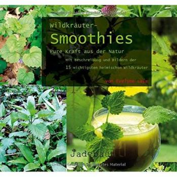 Wildkräuter-Smoothies. Pure Kraft aus der Natur.