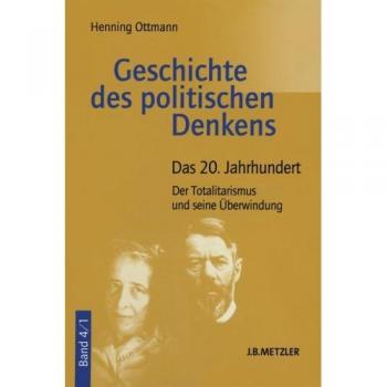 Geschichte des politischen Denkens, 4 Bde., Bd.4, Das 20. Jahrhundert: Der Totalitarismus und seine Überwindung