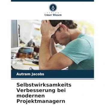 Jacobs, Autram: Selbstwirksamkeits Verbesserung bei modernen Projektmanagern