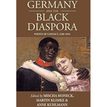 Germany and the Black Diaspora: Points of Contact, 1250-1914 (Studies in German History, 15)
