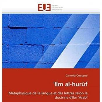 'Ilm al-hurûf: Métaphysique de la langue et des lettres selon la doctrine d'Ibn 'Arabî