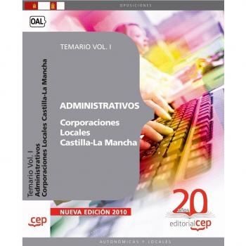 ADMINISTRATIVOS CORPORACIONES LOCALES CASTILLA-LA MANCHA. TEMARIO VOL. I.