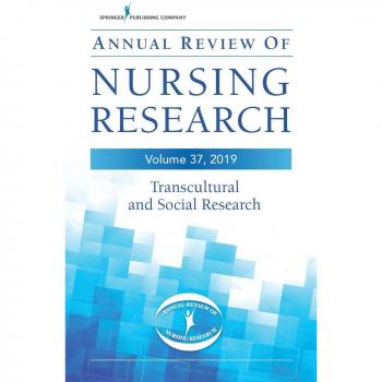 Springer Publishing Co. Annual Review of Nursing Research, Volume 37: Transcultural and Social Research, Volume 37