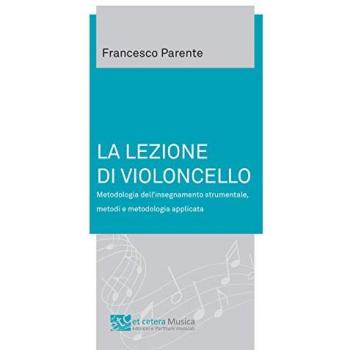 La lezione di violoncello. Metodologia dell'insegnamento strumentale, metodi e metodologia applicata