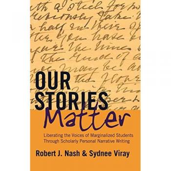 Our Stories Matter: Liberating the Voices of Marginalized Students Through Scholarly Personal Narrative Writing