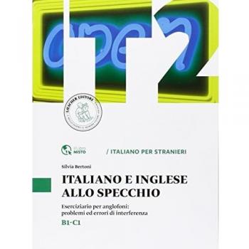 Italiano e inglese allo specchio. Eserciziario per anglofoni: problemi ed errori di interferenza. Livello B1-B2