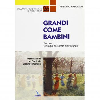Grandi come bambini. Per una teologia pastorale dell'infanzia