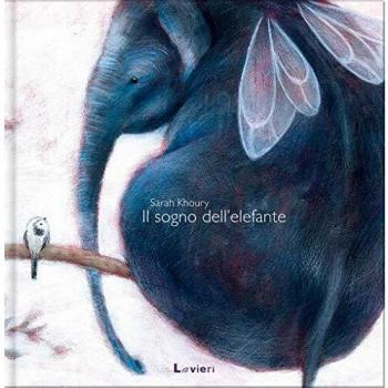 Il sogno dell'elefante. Ediz. illustrata