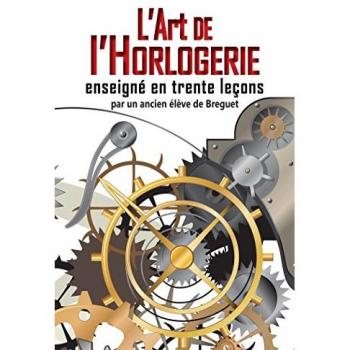 L'art de l'Horlogerie: enseigné en trente leçons (DCP.HORLOGERIE)