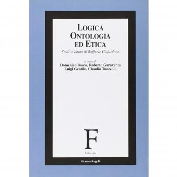 Logica, ontologia ed etica. Studi in onore di Raffaele Ciafardone