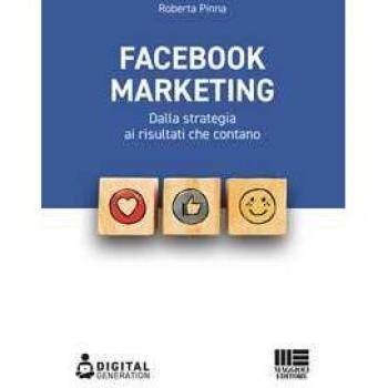 Facebook marketing. Dalla strategia ai risultati che contano Roberta Pinna