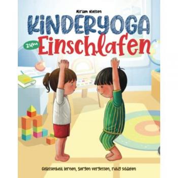 Kinderyoga zum Einschlafen: Gelassenheit lernen, Sorgen vergessen, Ruhig schlafen