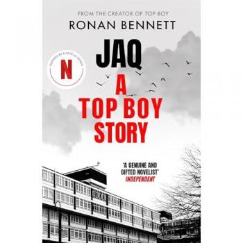 Ronan Bennett Jaq, A Top Boy Story