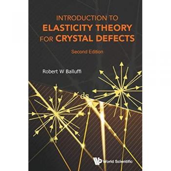 Introduction To Elasticity Theory For Crystal Defects (Second Edition): 2nd Edition