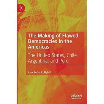 Hybel, Alex Roberto: The Making of Flawed Democracies in the Americas