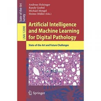 Artificial Intelligence and Machine Learning for Digital Pathology: State-of-the-Art and Future Challenges (Lecture Notes in Computer Science, Band 12090)