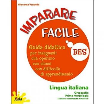 Imparare facile. Lingua italiana. Ortografia. Prima morfologia. Guida didattica per insegnanti che operano con alunni con difficoltà di apprendimento