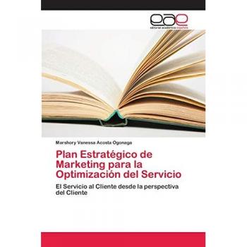 Plan Estratégico de Marketing para la Optimización del Servicio: El Servicio al Cliente desde la perspectiva del Cliente