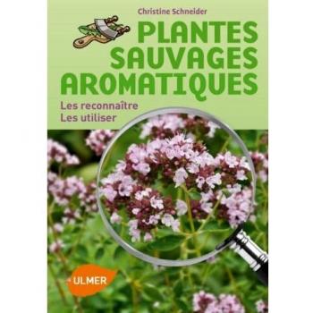 Plantes sauvages aromatiques. Les reconnaître, les utiliser