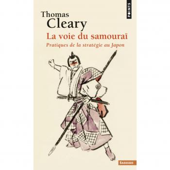 La Voie du samouraï. Pratiques de la stratégie au Japon ((Réédition))