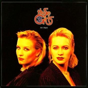 All I Want by Those 2 Girls (Limited Edition Vinyl)