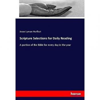 Scripture Selections for Daily Reading: A portion of the Bible for every day in the year
