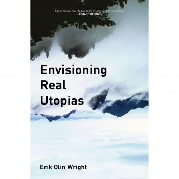 Erik Olin Wright Envisioning Real Utopias