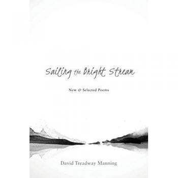 Sailing the Bright Stream: New & Selected Poems