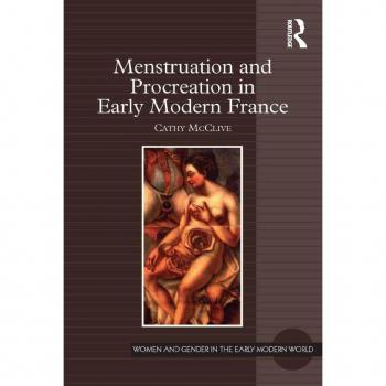 Menstruation and Procreation in Early Modern France