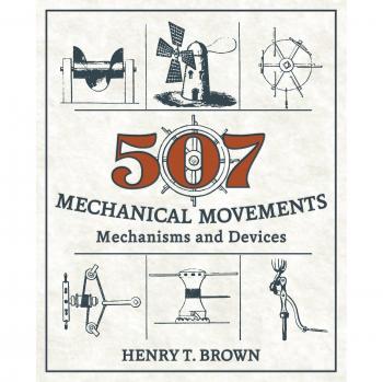 507 Mechanical Movements: Mechanisms and Devices