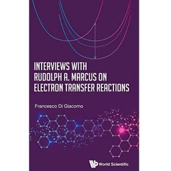 INTERVIEWS WITH RUDOLPH A MARCUS ELECTRON TRANSFER REACTIONS