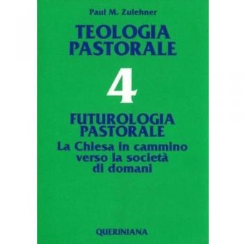 Teologia pastorale. Futurologia pastorale. La Chiesa in cammino verso la società di domani