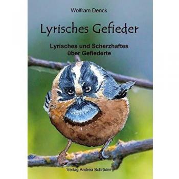 Lyrisches Gefieder: Lyrisches und Scherzhaftes über Gefiederte
