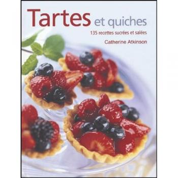 Tartes et quiches : 135 Recettes sucrées et salées (Cuisine & Gastr)