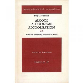 Alcool, Alcoolisme, Alcoolisation. Mortalite, Morbidite, Accidents Du