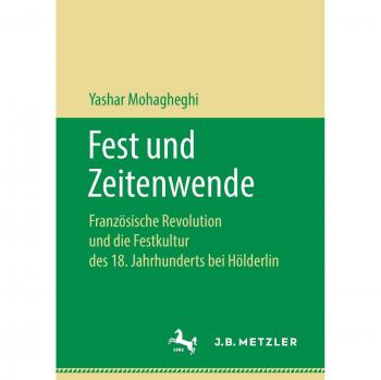 Fest und Zeitenwende: Französische Revolution und die Festkultur des 18. Jahrhunderts bei Hölderlin