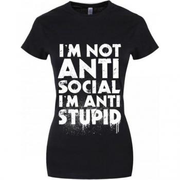 Im Not Anti-Social Im Anti-Stupid Ladies Black T-Shirt