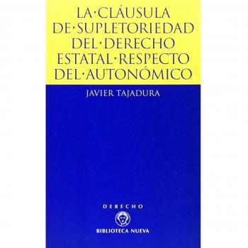La cláusula de supletoriedad del derecho estatal respecto del derecho autonómico (Tapa blanda).