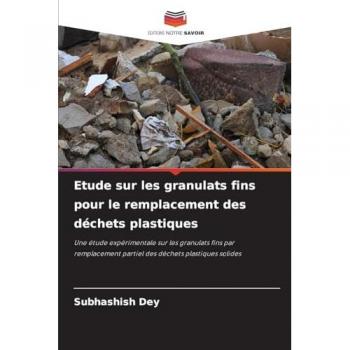 Dey, Subhashish: Etude sur les granulats fins pour le remplacement des déchets plastiques