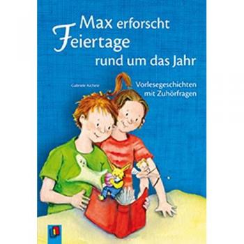 Max erforscht Feiertage rund um das Jahr: Vorlesegeschichten mit Zuhörfragen