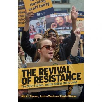 The Revival Of Resistance : The 2022-3 strikes, and the battles still to come