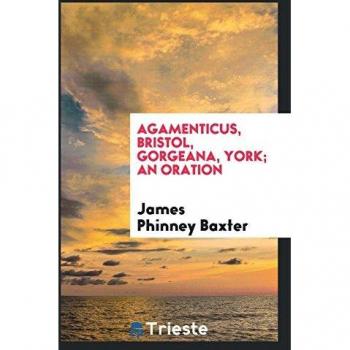 Agamenticus, Bristol, Gorgeana, York; an oration