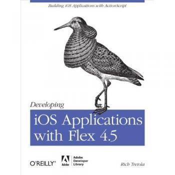 Developing IOS Applications with Flex 4.5 Rich Tretola