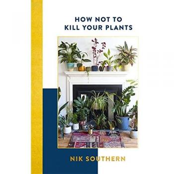 How Not To Kill Your Plants, Southern, Nik, Used; Very Good Book