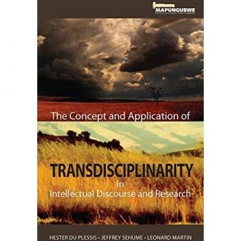The Concept and Application of Transdisciplinarity in Intellectual Discourse and Research